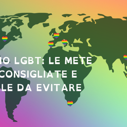 Turismo LGBT: le mete più consigliate e quelle da evitare